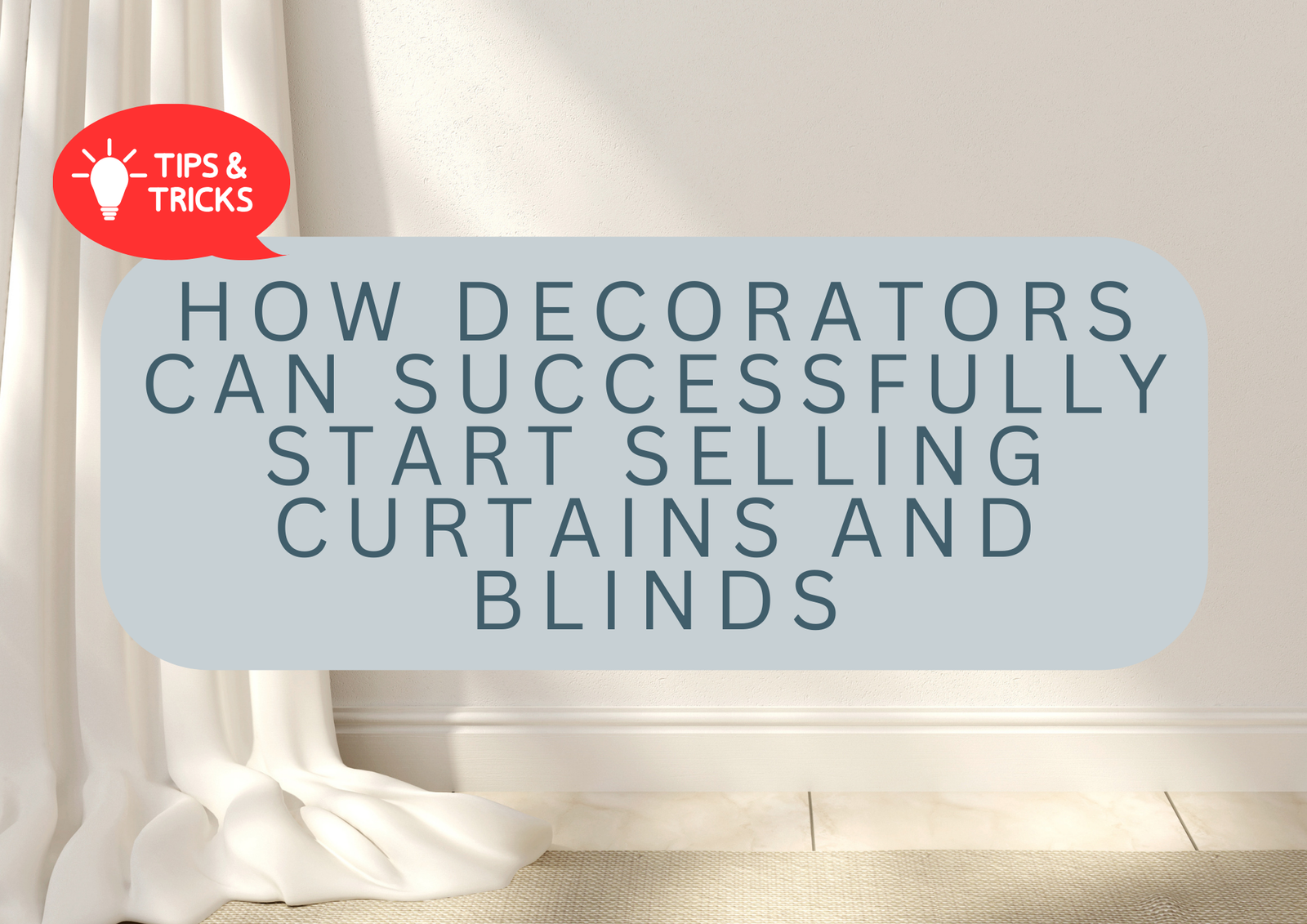 How to sell curtain and blind for decorators
