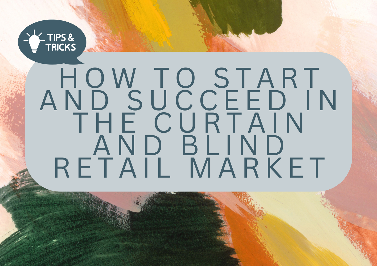 How to start and succeed in the curtain and blind retail market